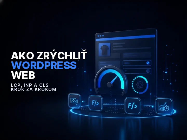 Zrýchlenie WordPress webu: LCP, INP a CLS