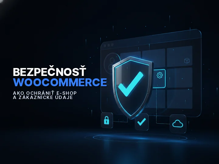 Bezpečnosť WooCommerce e-shopu a ochrana zákazníckych údajov