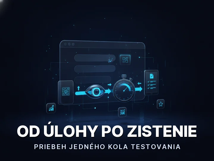 Používateľské testovanie webu ako postupnosť krokov od úlohy cez pozorovanie až po vyhodnotenie